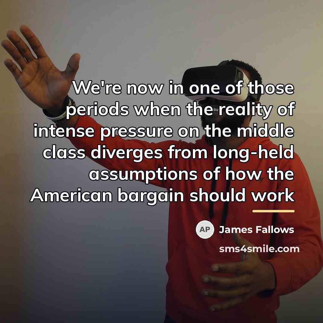 “We're now in one of those periods when the reality…” quote by James Fallows