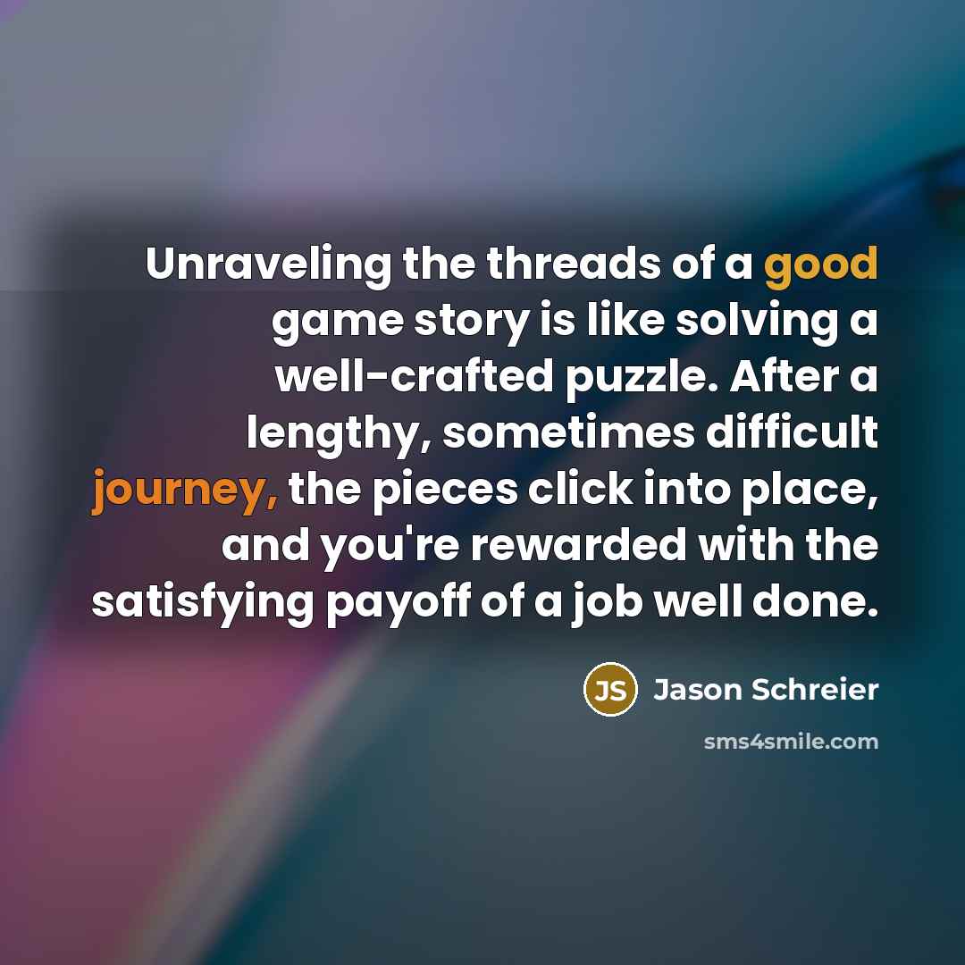 “Unraveling the threads of a good game story is like…” quote by Jason Schreier