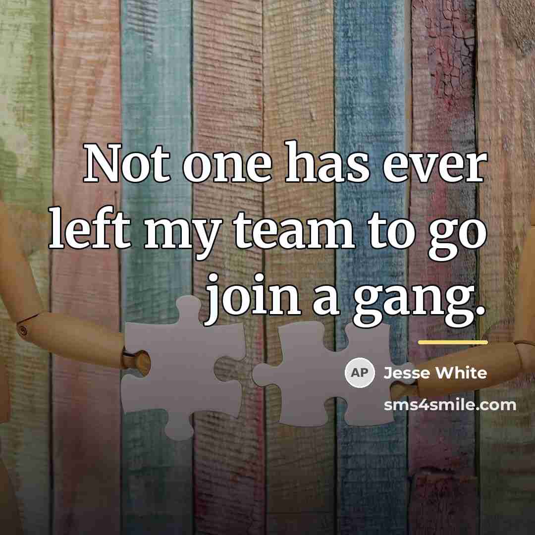 “Not one has ever left my team to go join…” quote by Jesse White