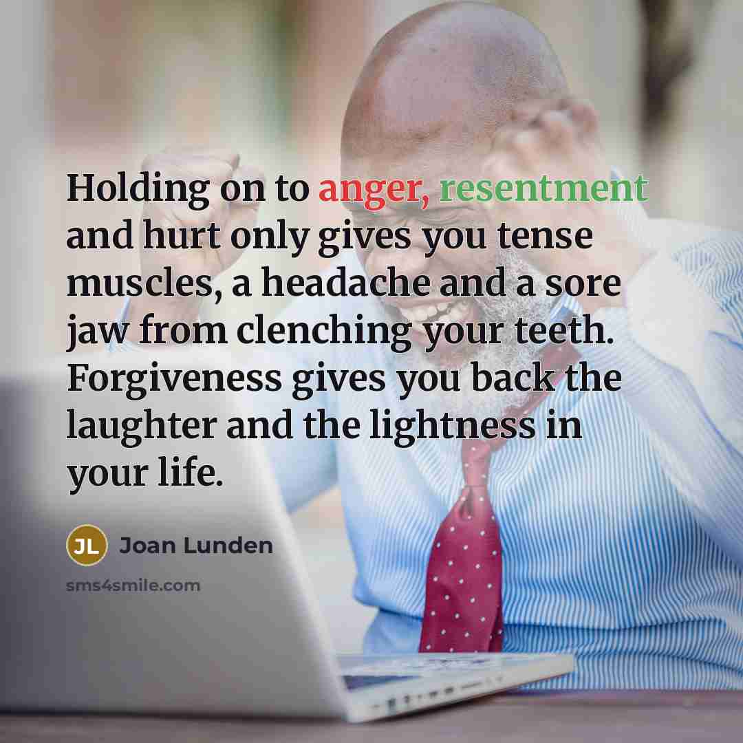 “Holding on to anger, resentment and hurt only gives you…” quote by Joan Lunden