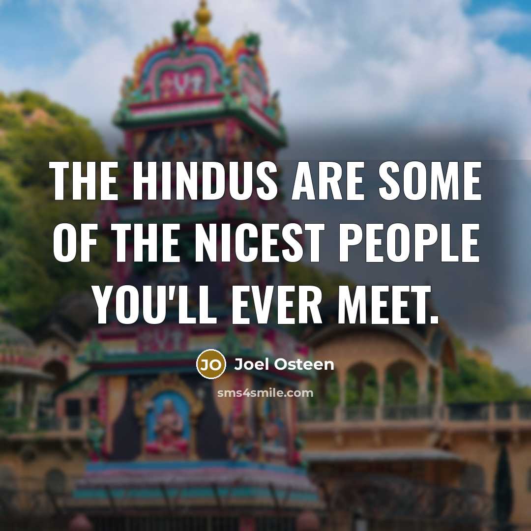 “The Hindus are some of the nicest people you'll ever…” quote by Joel Osteen