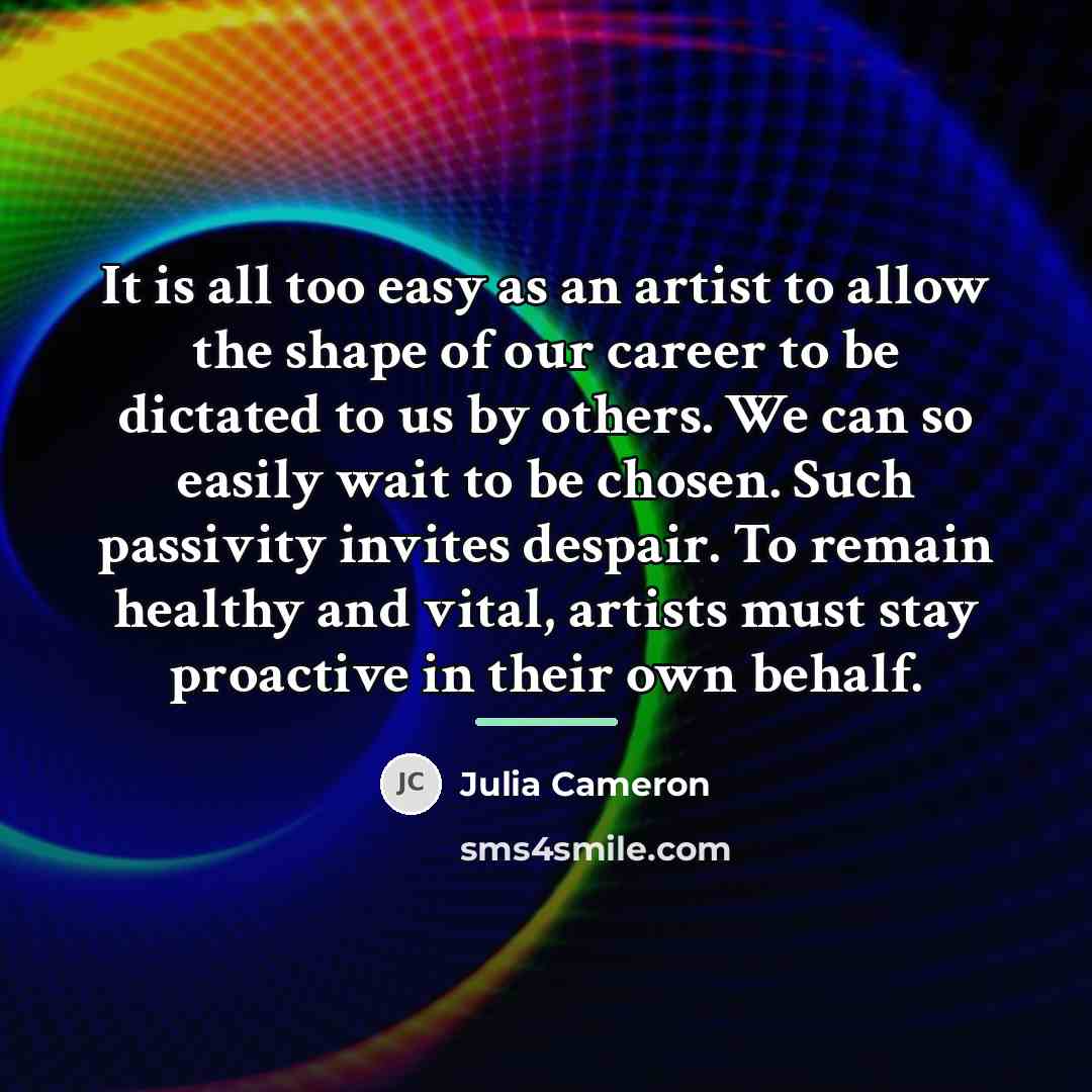 “It is all too easy as an artist to allow…” quote by Julia Cameron