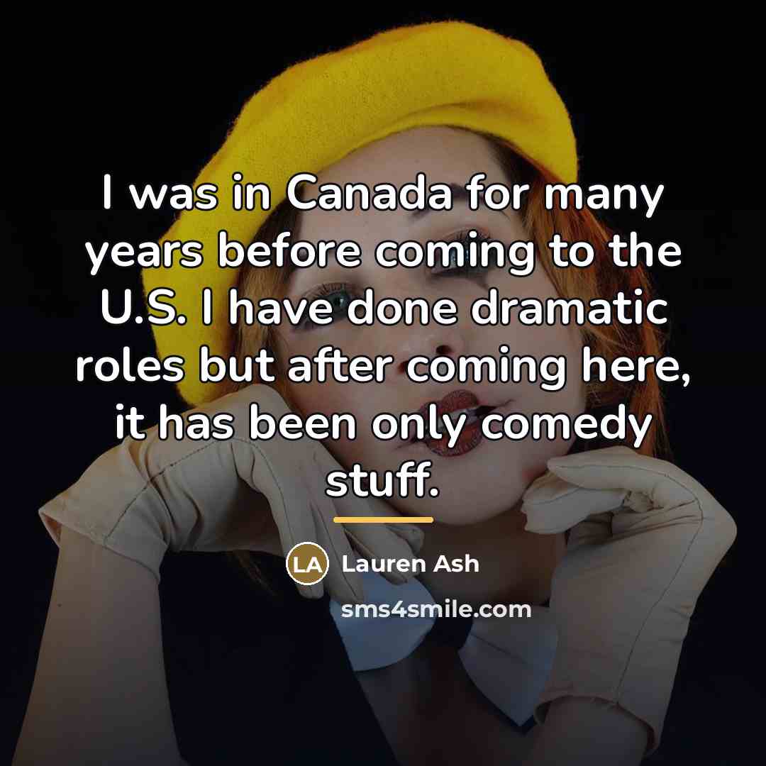 “I was in Canada for many years before coming to…” quote by Lauren Ash