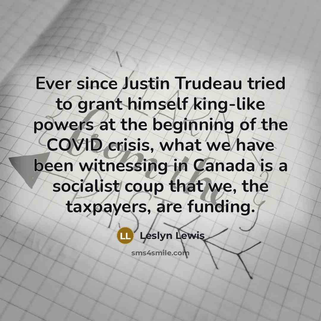 “Ever since Justin Trudeau tried to grant himself king-like powers…” quote by Leslyn Lewis