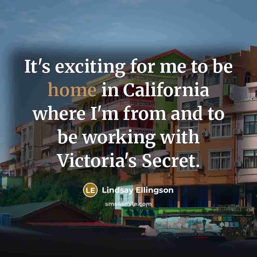 “It's exciting for me to be home in California where…” quote by Lindsay Ellingson