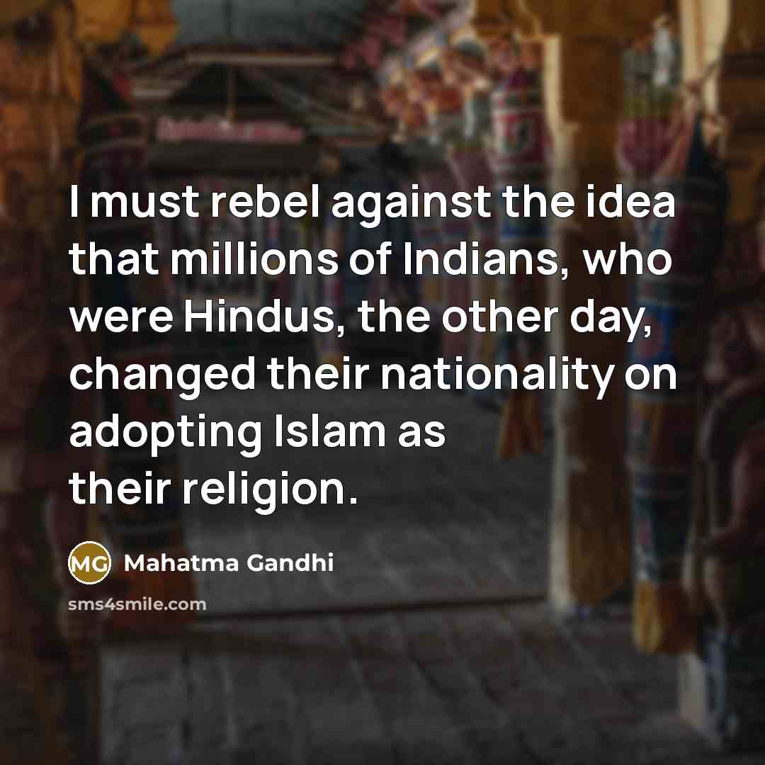 “I must rebel against the idea that millions of Indians,…” quote by Mahatma Gandhi