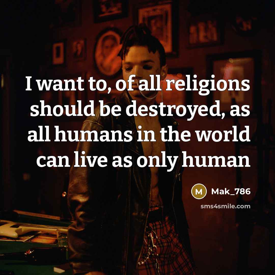 “I want to, of all religions should be destroyed, as…” quote by Mak_786