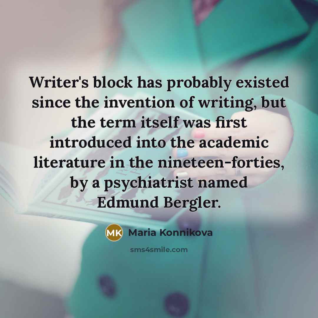 “Writer's block has probably existed since the invention of writing,…” quote by Maria Konnikova