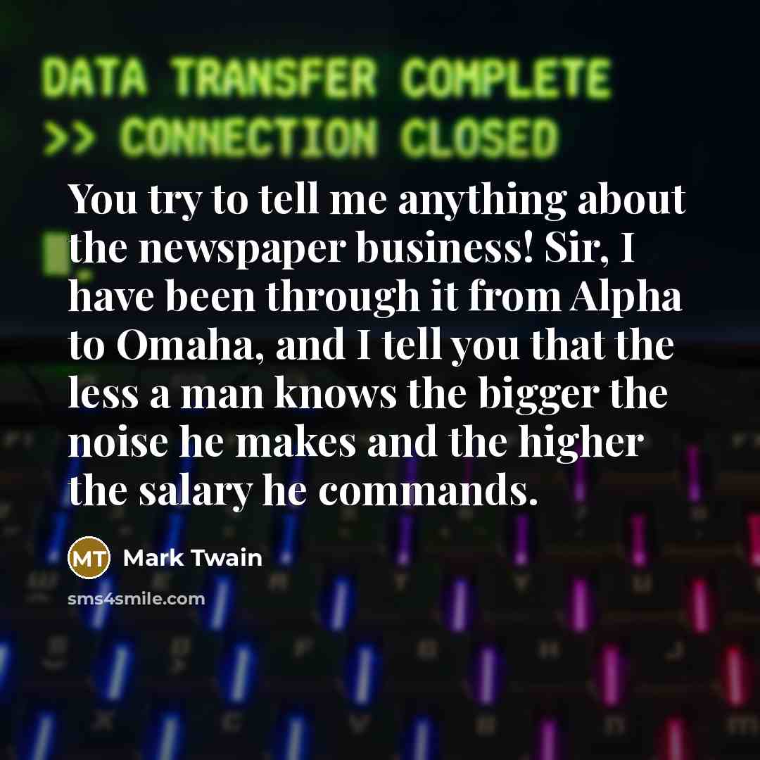 “You try to tell me anything about the newspaper business!…” quote by Mark Twain