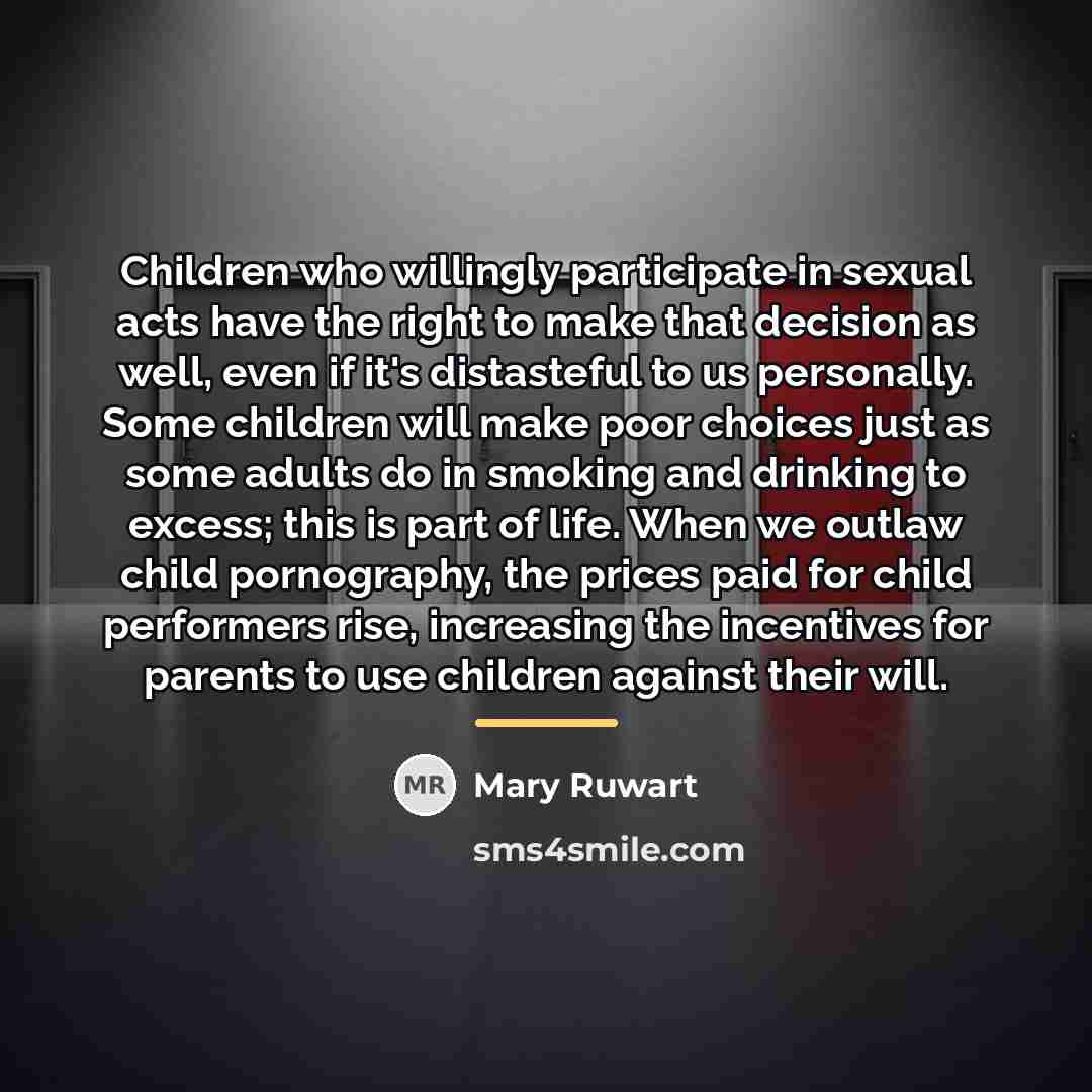 “Children who willingly participate in sexual acts have the right…” quote by Mary Ruwart