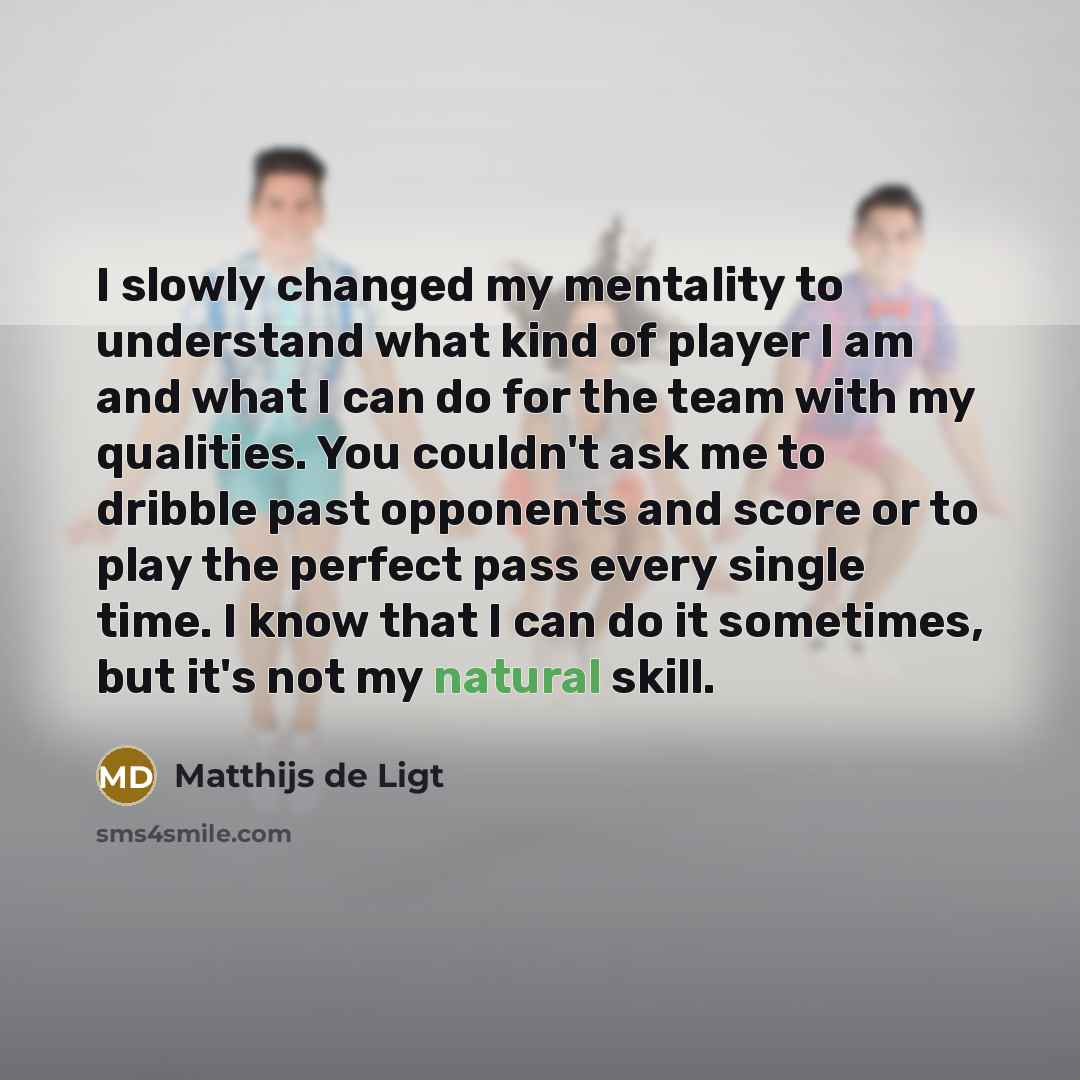 “I slowly changed my mentality to understand what kind of…” quote by Matthijs de Ligt