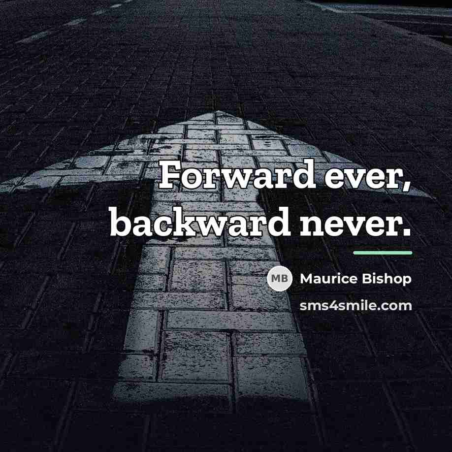 “Forward ever, backward never.…” quote by Maurice Bishop