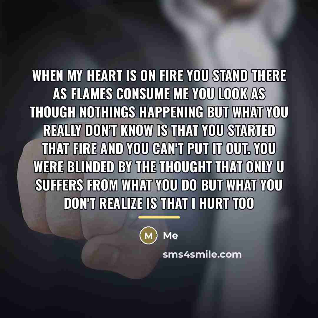 “When my heart is on fire you stand there as…” quote by Me