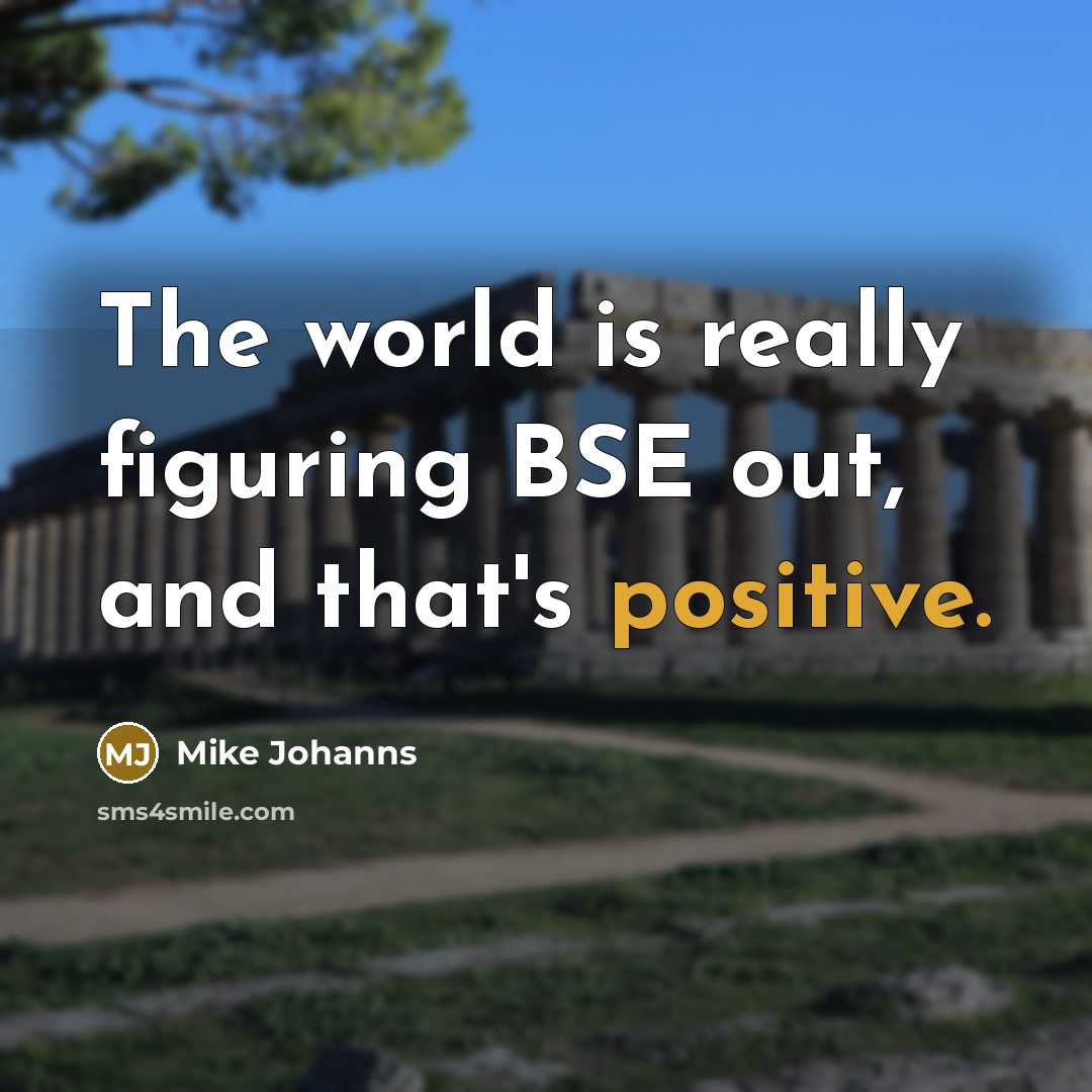 “The world is really figuring BSE out, and that's positive.…” quote by Mike Johanns