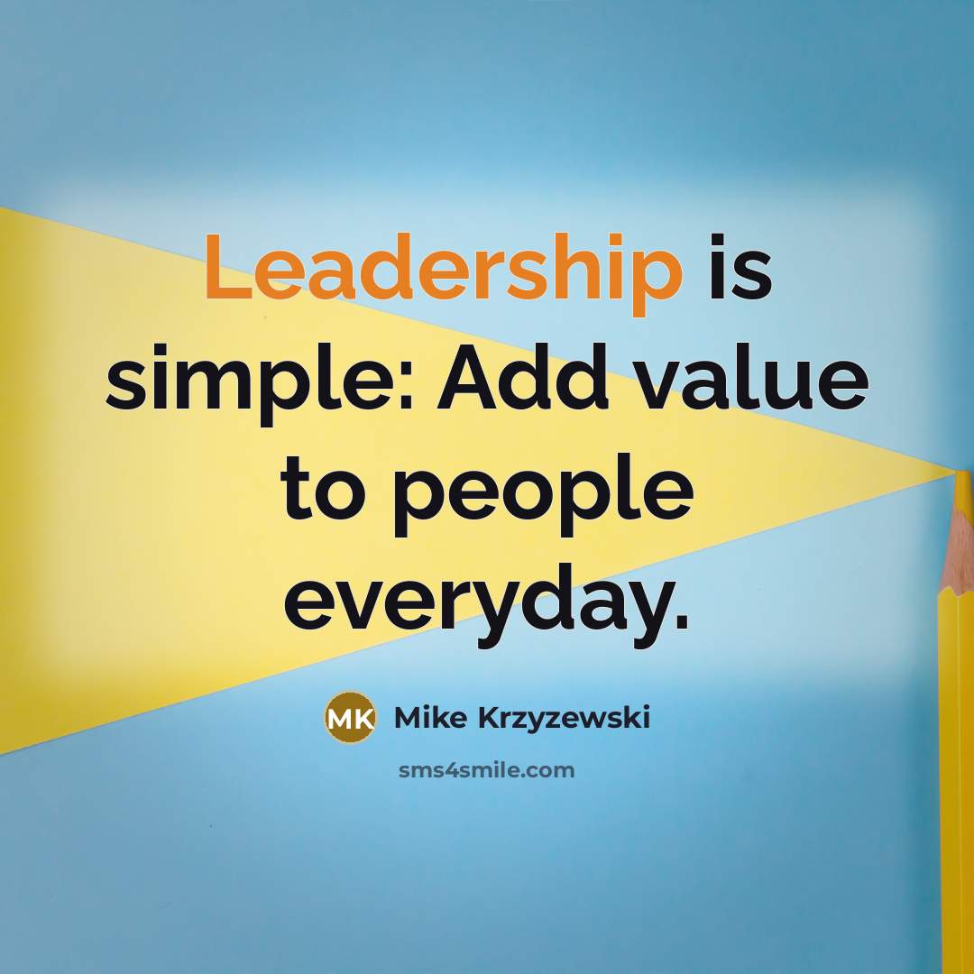 “Leadership is simple: Add value to people everyday.…” quote by Mike Krzyzewski