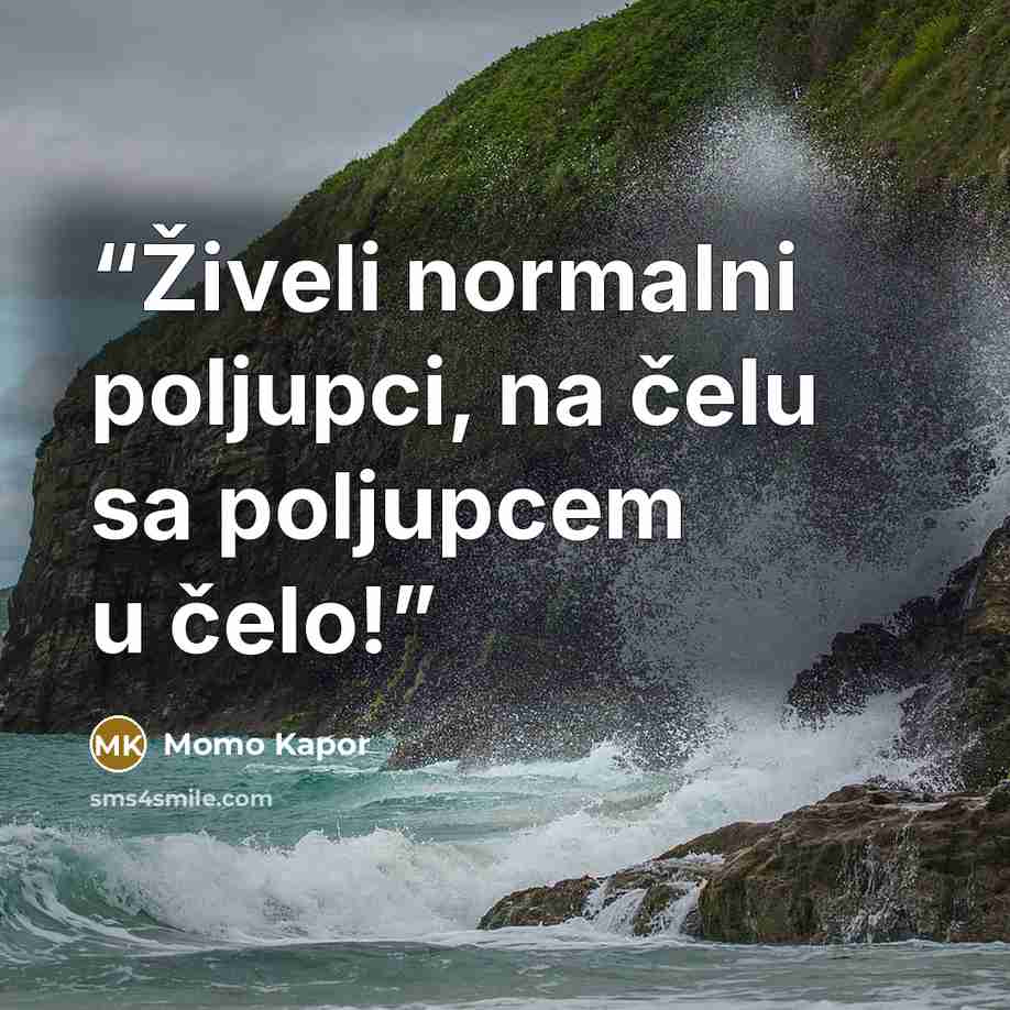 “Živeli normalni poljupci, na čelu sa poljupcem u čelo!” quote by Momo Kapor