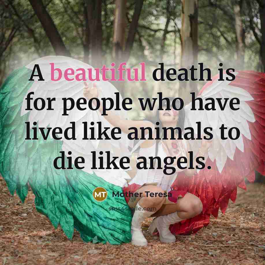 “A beautiful death is for people who have lived like…” quote by Mother Teresa