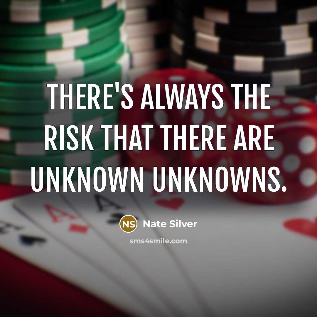 “There's always the risk that there are unknown unknowns.…” quote by Nate Silver