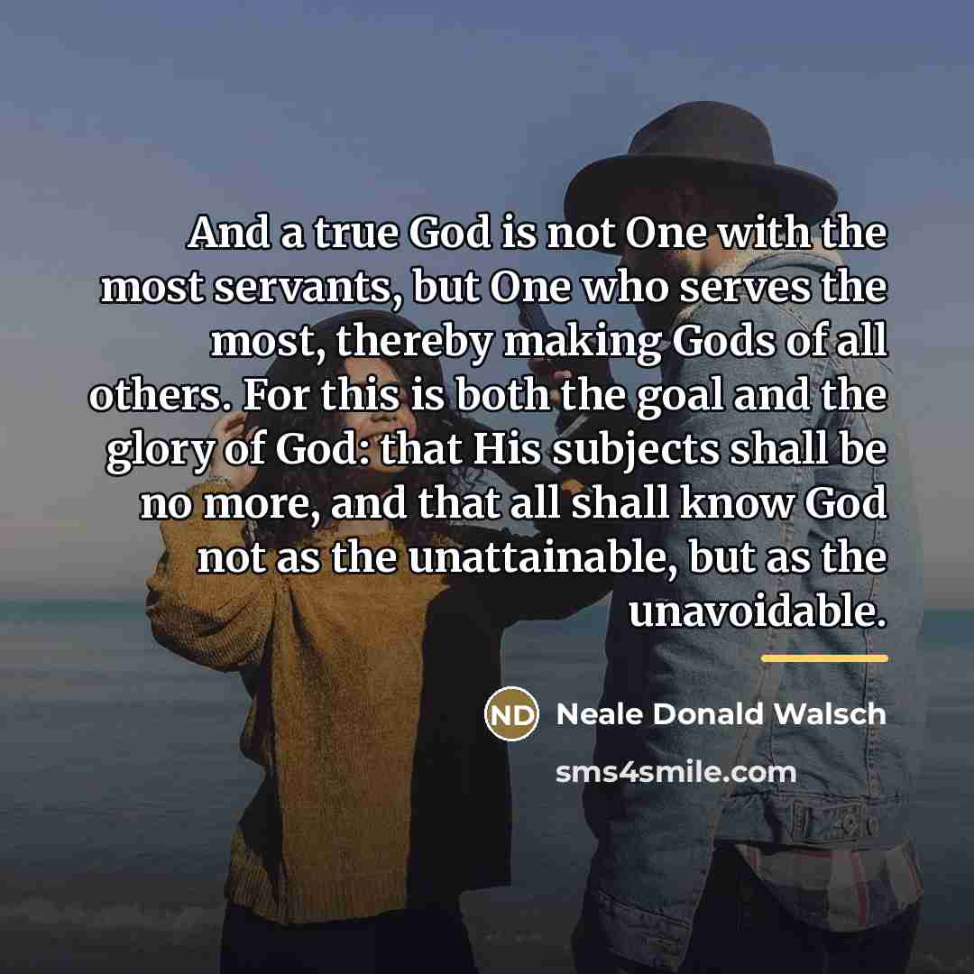 “And a true God is not One with the most…” quote by Neale Donald Walsch
