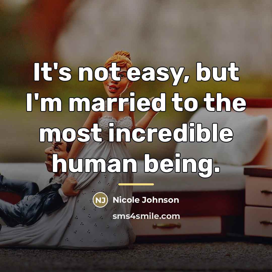“It's not easy, but I'm married to the most incredible…” quote by Nicole Johnson
