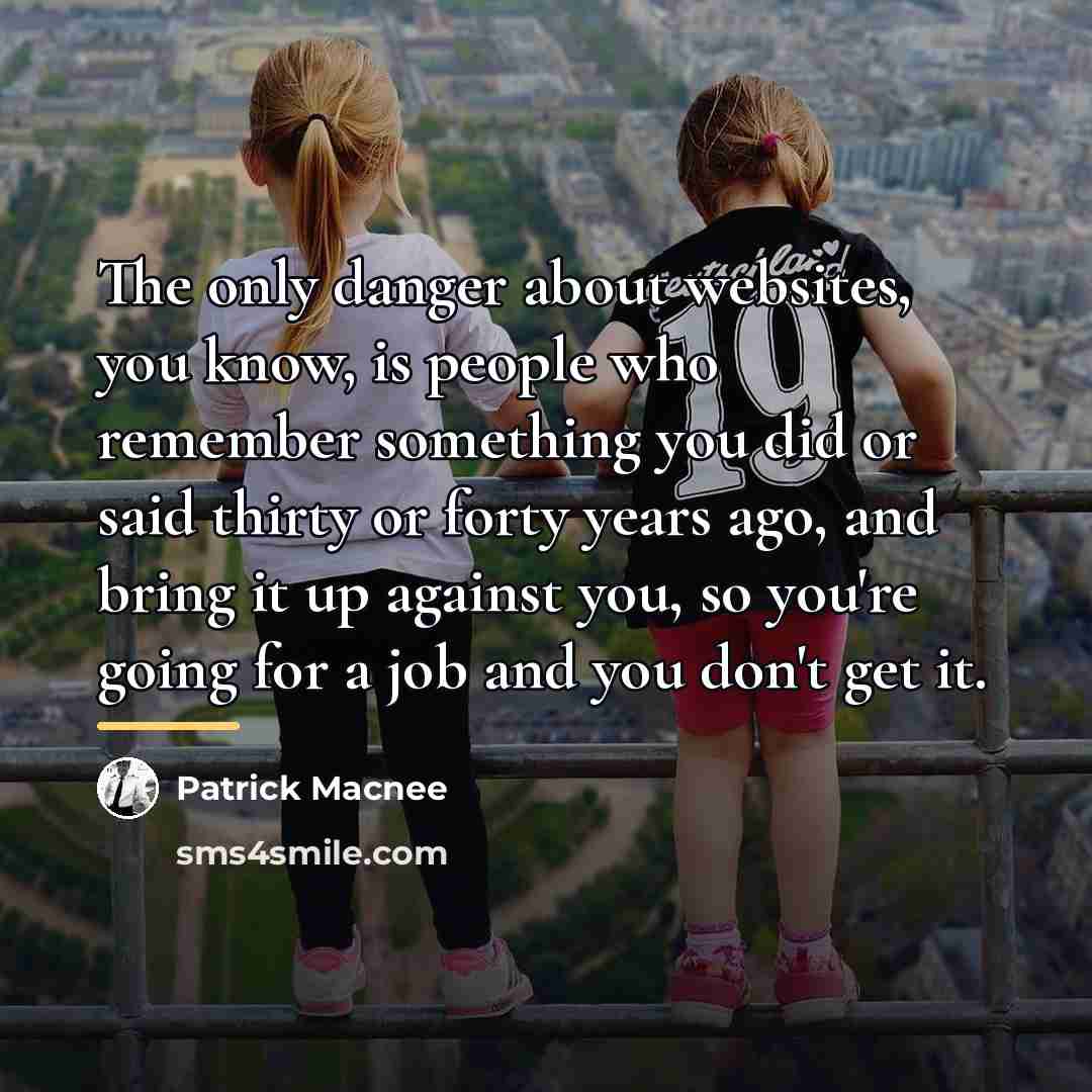 “The only danger about websites, you know, is people who…” quote by Patrick Macnee