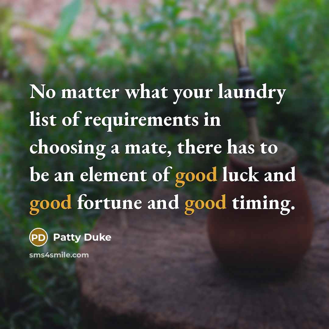 “No matter what your laundry list of requirements in choosing…” quote by Patty Duke