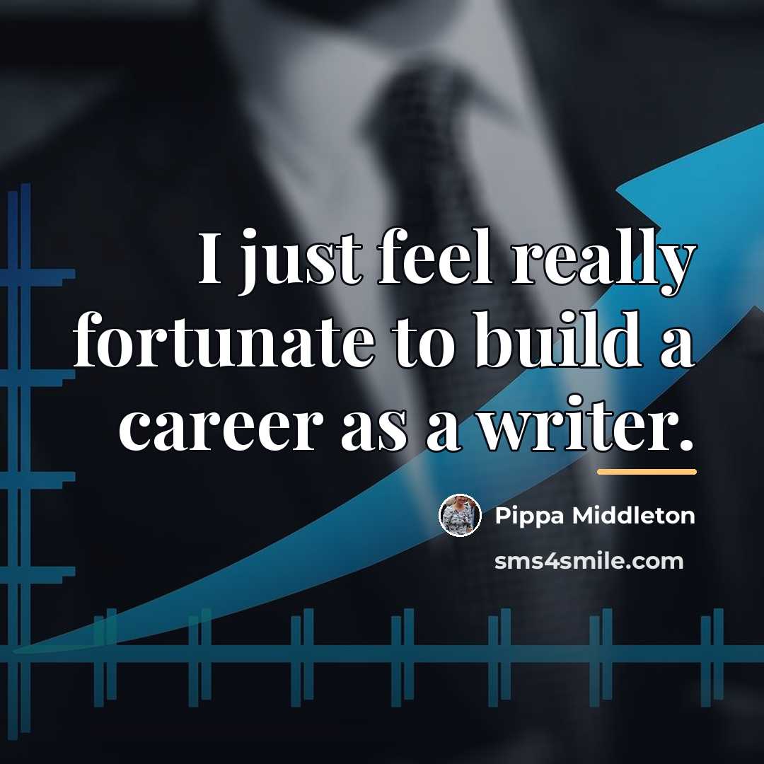 “I just feel really fortunate to build a career as…” quote by Pippa Middleton