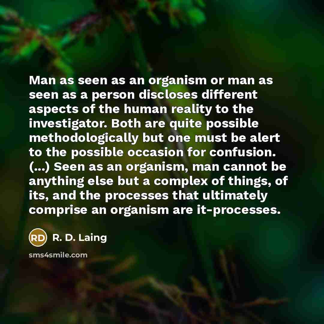 “Man as seen as an organism or man as seen…” quote by R. D. Laing