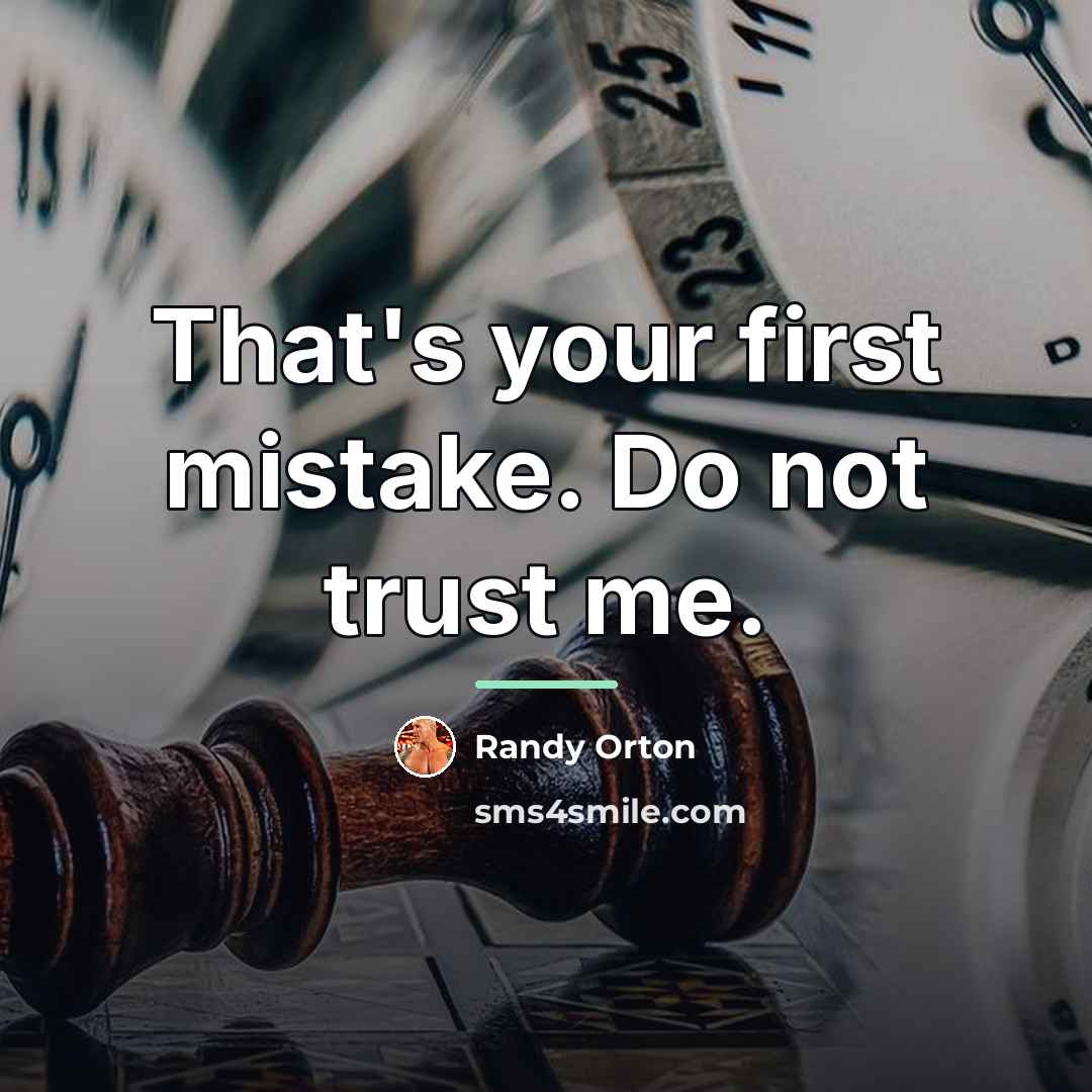 “That's your first mistake. Do not trust me.…” quote by Randy Orton