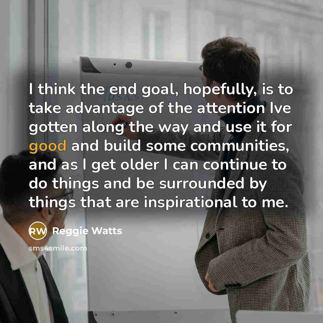 “I think the end goal, hopefully, is to take advantage…” quote by Reggie Watts