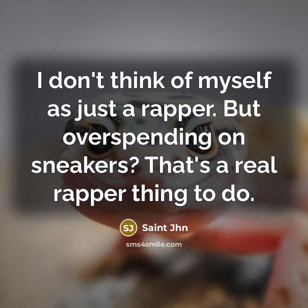 “I don't think of myself as just a rapper. But…” quote by Saint Jhn