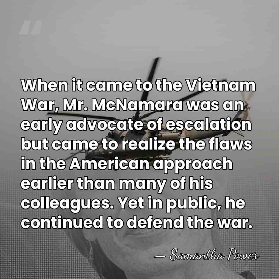 When it came to the Vietnam War, Mr. McNamara was an early&hellip; - Samantha Power