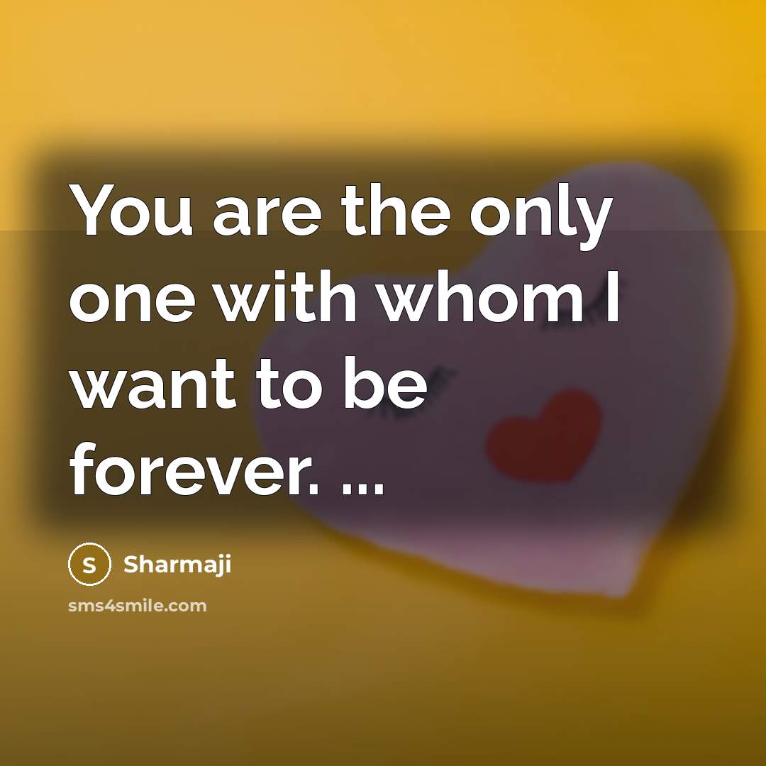 “You are the only one with whom I want to…” quote by Sharmaji