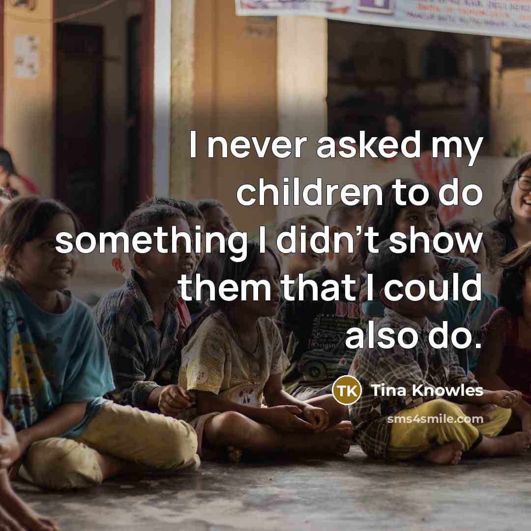 “I never asked my children to do something I didn't…” quote by Tina Knowles