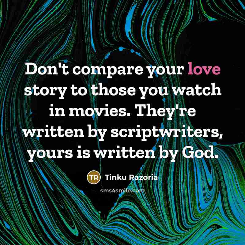 “Don't compare your love story to those you watch in…” quote by Tinku Razoria