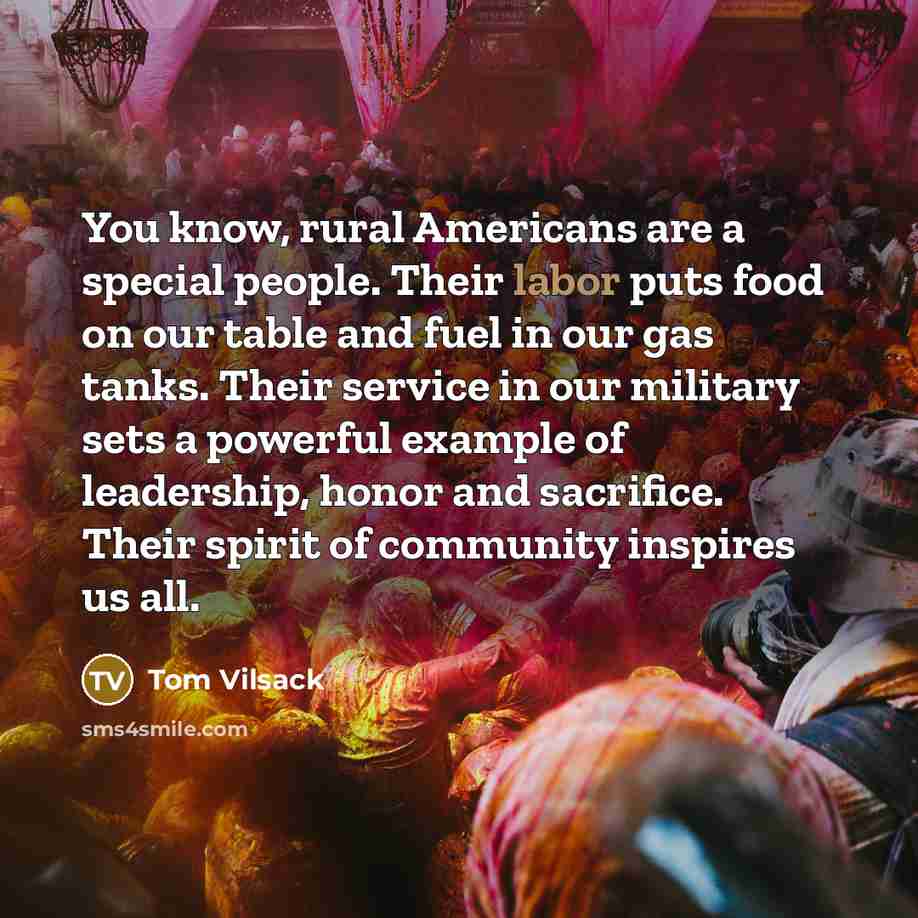 “You know, rural Americans are a special people. Their labor…” quote by Tom Vilsack