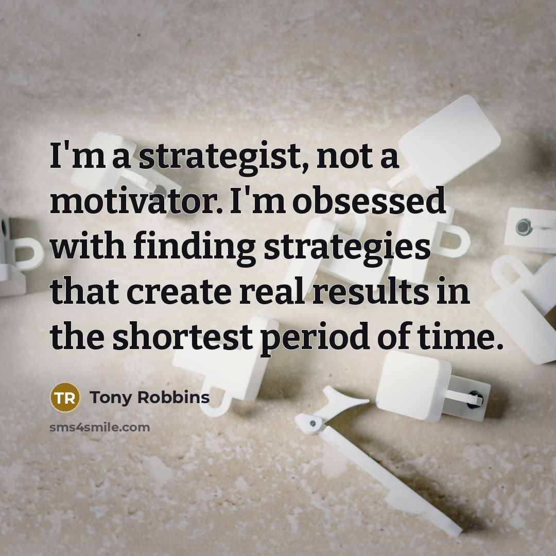 “I'm a strategist, not a motivator. I'm obsessed with finding…” quote by Tony Robbins