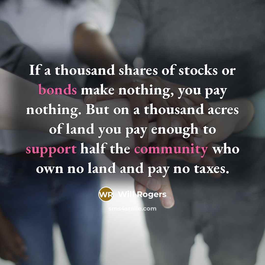 “If a thousand shares of stocks or bonds make nothing,…” quote by Will Rogers