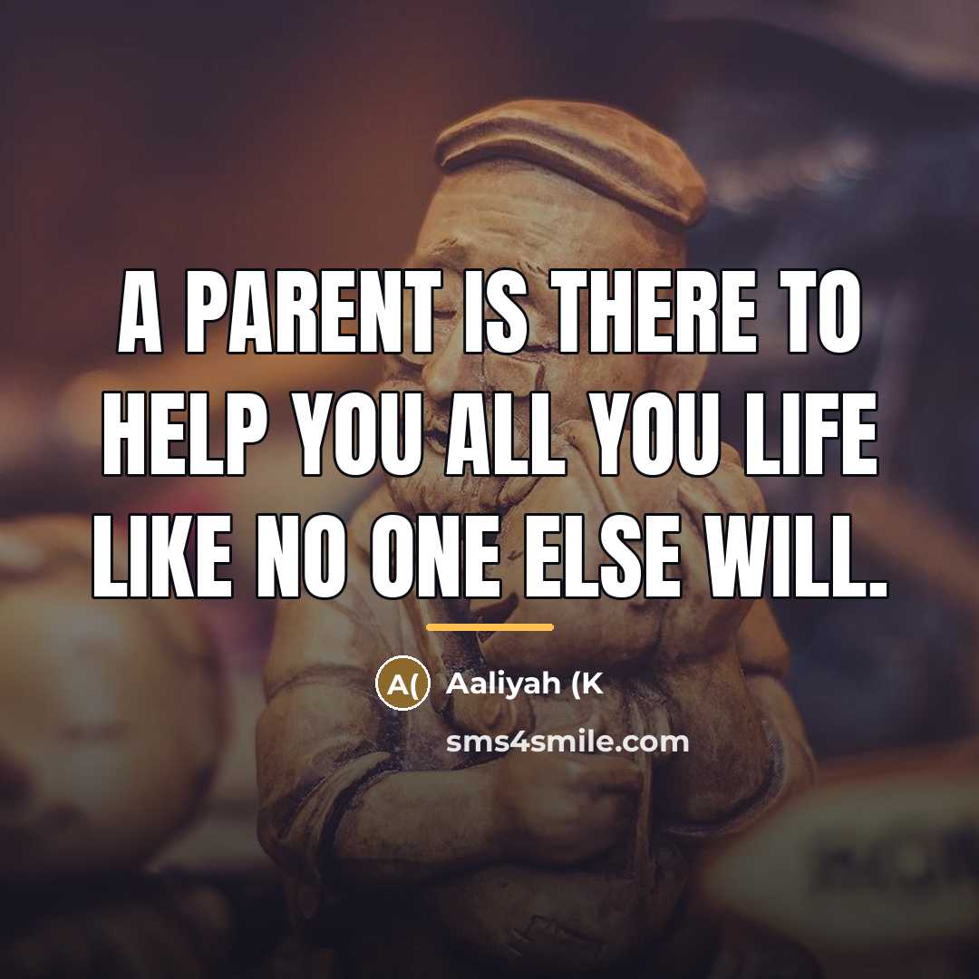 “A parent is there to help you all you life…” quote by Aaliyah (K