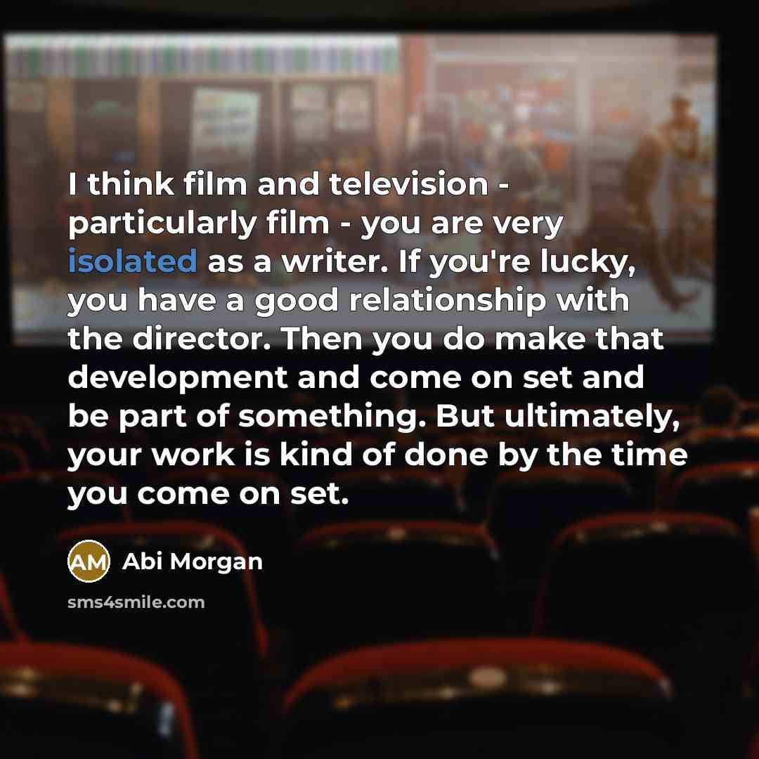 “I think film and television - particularly film - you…” quote by Abi Morgan