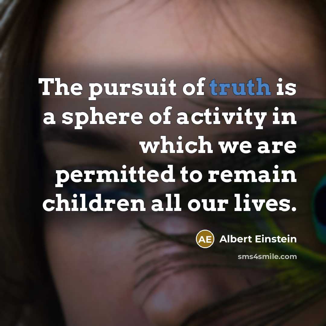 “The pursuit of truth is a sphere of activity in…” quote by Albert Einstein
