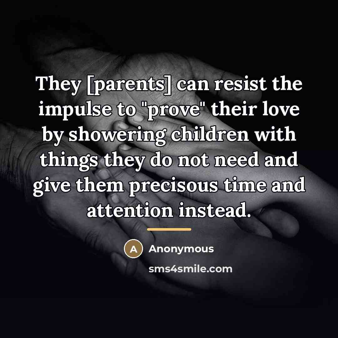 “They [parents] can resist the impulse to "prove" their love…” quote by Anonymous