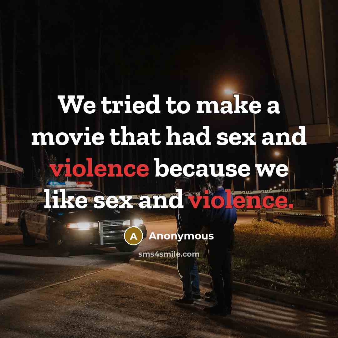 “We tried to make a movie that had sex and…” quote by Anonymous
