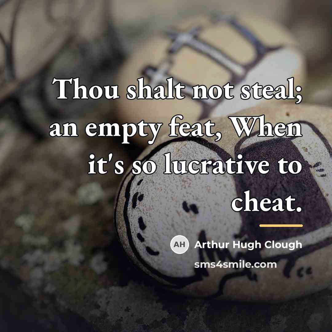 “Thou shalt not steal; an empty feat, When it's so…” quote by Arthur Hugh Clough