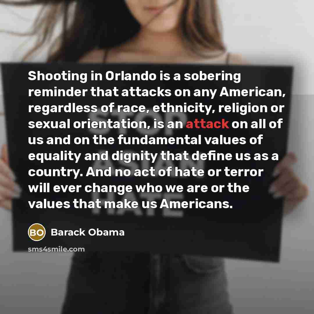 “Shooting in Orlando is a sobering reminder that attacks on…” quote by Barack Obama