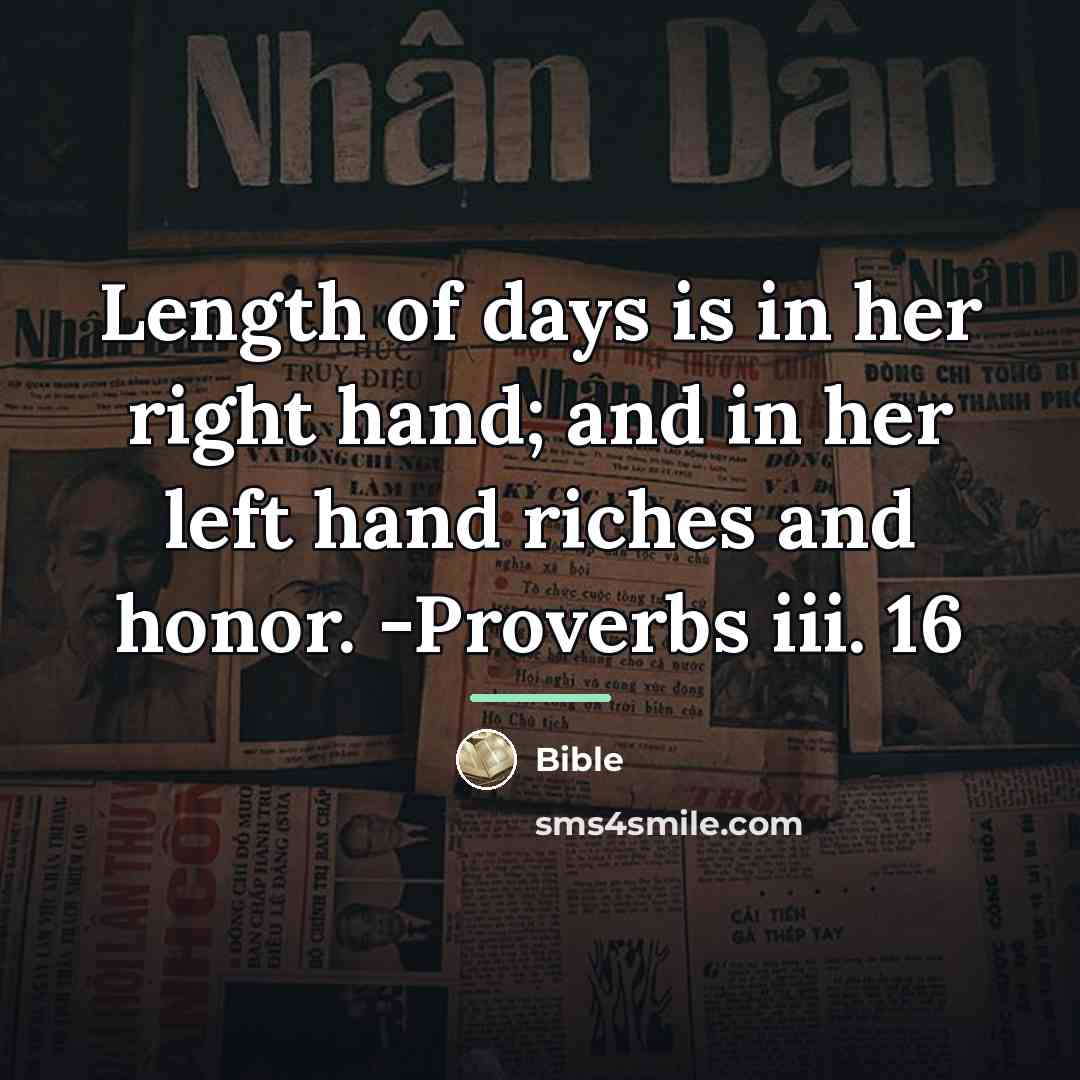 “Length of days is in her right hand; and in…” quote by Bible