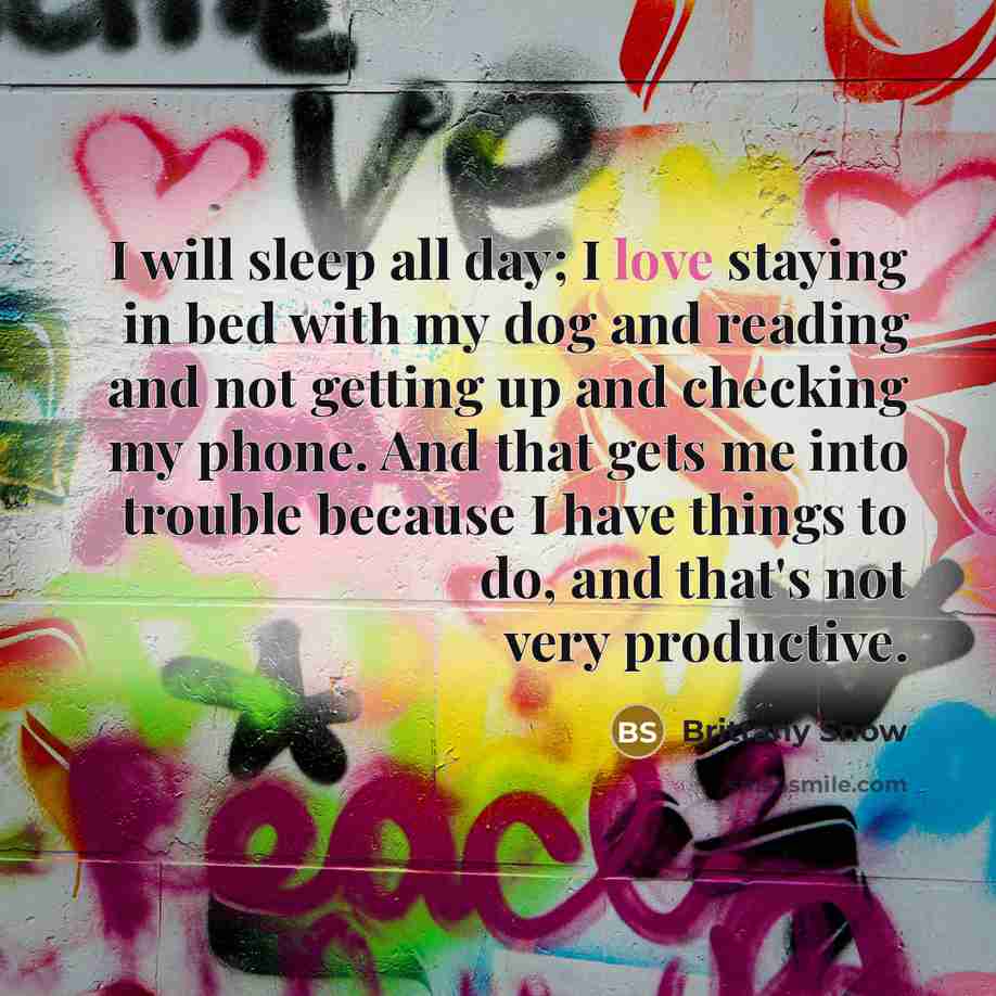 “I will sleep all day; I love staying in bed…” quote by Brittany Snow