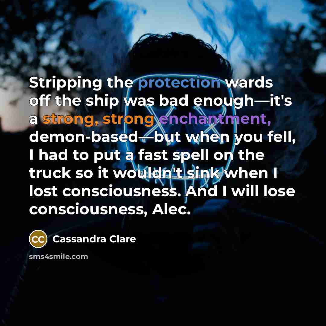 “Stripping the protection wards off the ship was bad enough—it's…” quote by Cassandra Clare