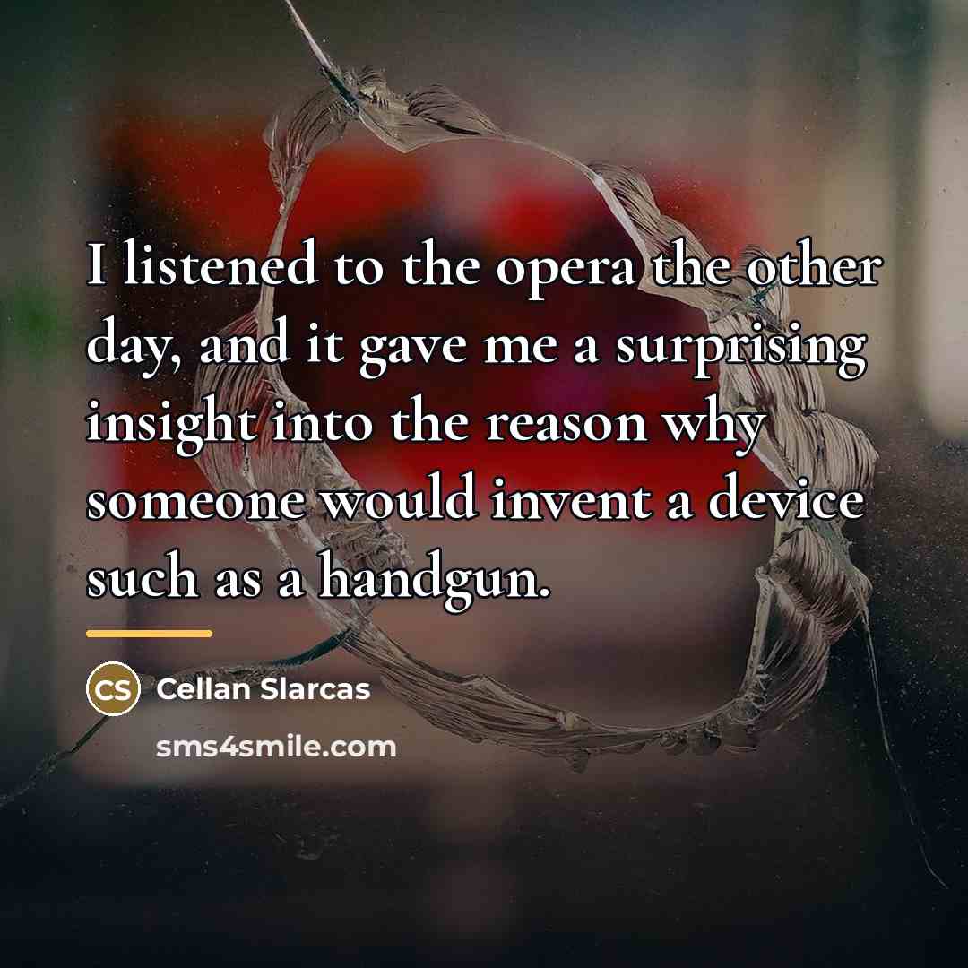 “I listened to the opera the other day, and it…” quote by Cellan Slarcas