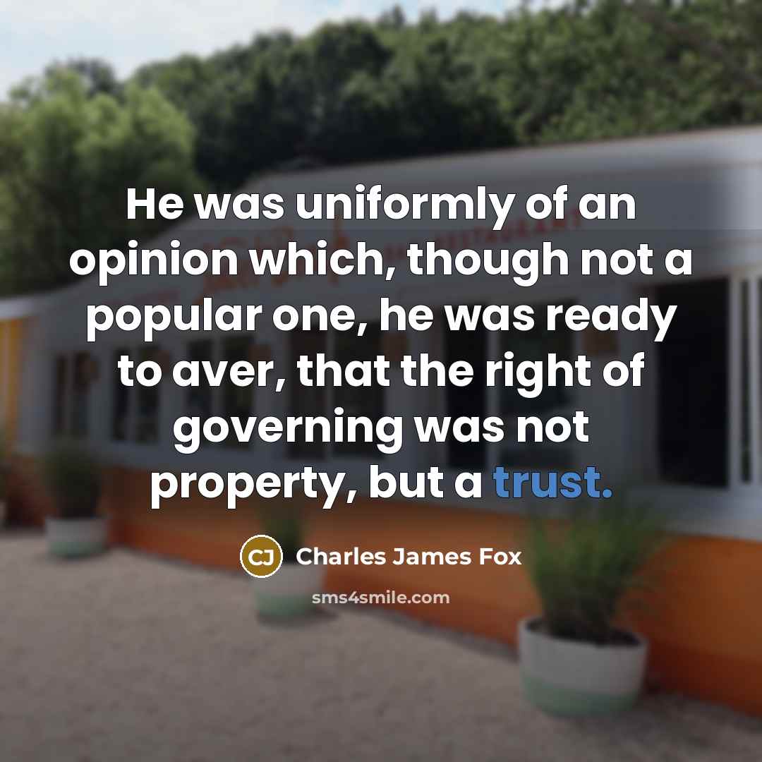 “He was uniformly of an opinion which, though not a…” quote by Charles James Fox